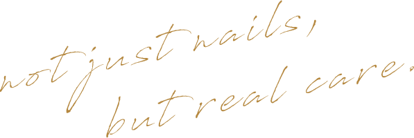not just nails, but real care.